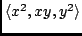 $ \langle x^2, xy, y^2 \rangle $