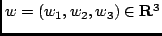 $w=(w_1, w_2, w_3) \in {\bf R}^3$