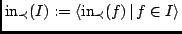 ${\rm in}_\prec(I):= \langle {\rm in}_\prec(f) \,\vert\, f \in I \rangle$