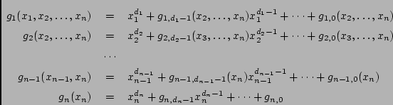 \begin{eqnarray*}
g_1(x_1,x_2,\ldots,x_n) &=& x_1^{d_1}+g_{1,d_1-1}(x_2,\ldots,x...
...\\
g_n(x_n) &=& x_n^{d_n}+g_{n,d_n-1}x_n^{d_n-1}+\cdots+g_{n,0}
\end{eqnarray*}