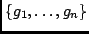 $\{g_1, \ldots, g_n \}$