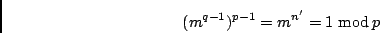 \begin{displaymath}(m^{q-1})^{p-1} = m^{n'} = 1 \ {\rm mod}\,p \end{displaymath}