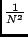 $\frac{1}{N^2}$