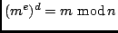 $(m^e)^d = m \ {\rm mod}\,n$