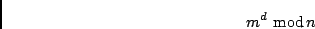 \begin{displaymath}m^d \ {\rm mod}\,n \end{displaymath}
