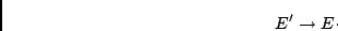 \begin{displaymath}E' \rightarrow E \cdot \end{displaymath}