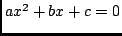 $a x^2 + b x + c = 0$