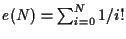 $e(N) = \sum_{i=0}^N 1/i!$