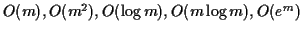 $O(m), O(m^2), O(\log m), O(m\log m), O(e^m)$