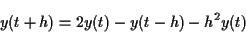 \begin{displaymath}y(t+h) = 2y(t)-y(t-h) - h^2 y(t) \end{displaymath}